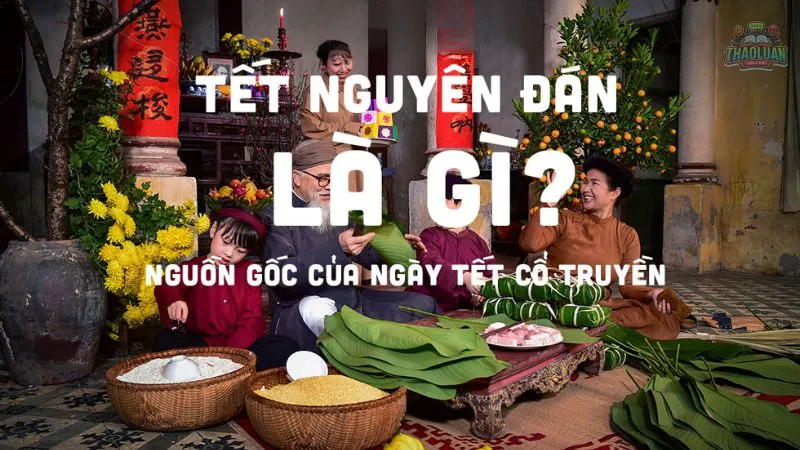 Tìm hiểu về ngày tết nguyên đán, tết truyền thống Việt Nam