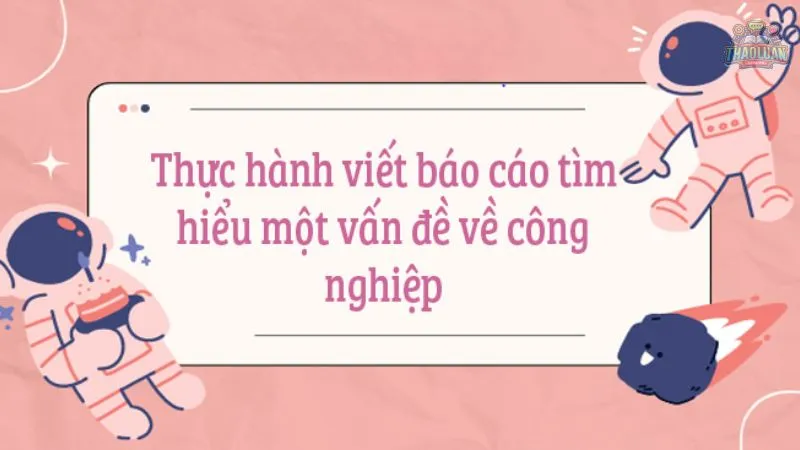 Viết báo cáo tìm hiểu một vấn đề công nghiệp