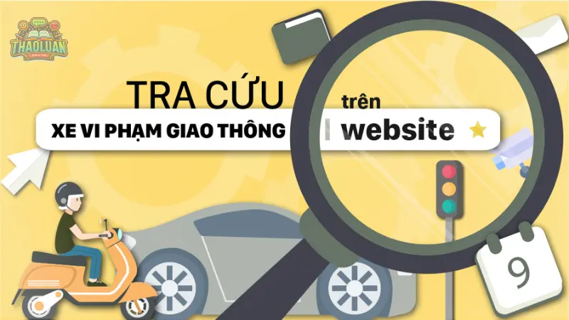 Tra cứu vi phạm giao thông - Hướng dẫn từng bước đơn giản