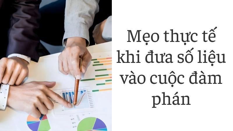 Mẹo thực tế khi đưa số liệu vào cuộc đàm phán
