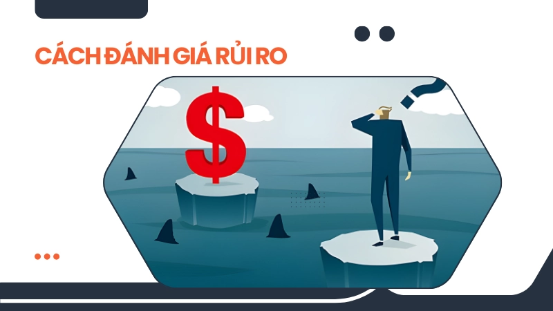 Cách đánh giá rủi ro và tối ưu lợi nhuận
