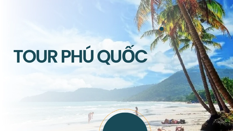Bí kíp đi tour Phú Quốc tiết kiệm thời gian