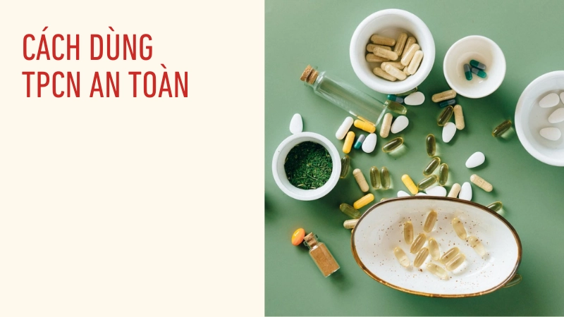 Bí quyết sử dụng thực phẩm chức năng an toàn