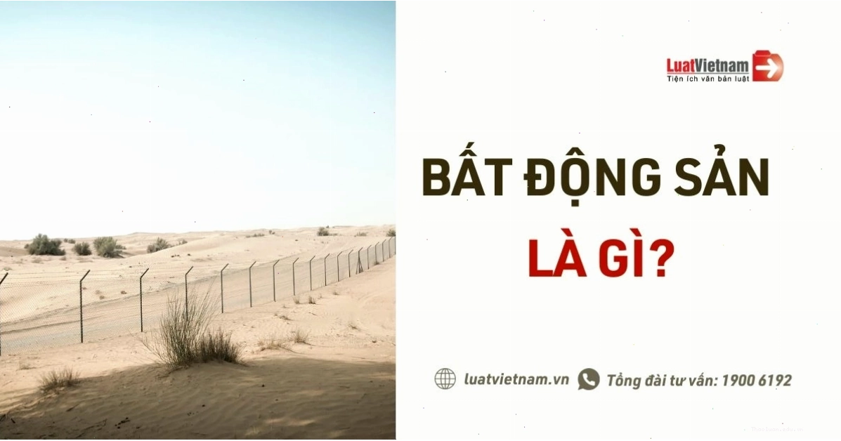 Bất động sản là gì khái niệm cơ bản về đất đai và tài sản gắn liền