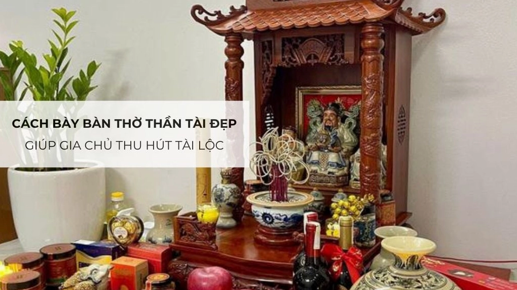Bày trí bàn thờ Thần Tài theo phong thủy hút tài lộc 2026