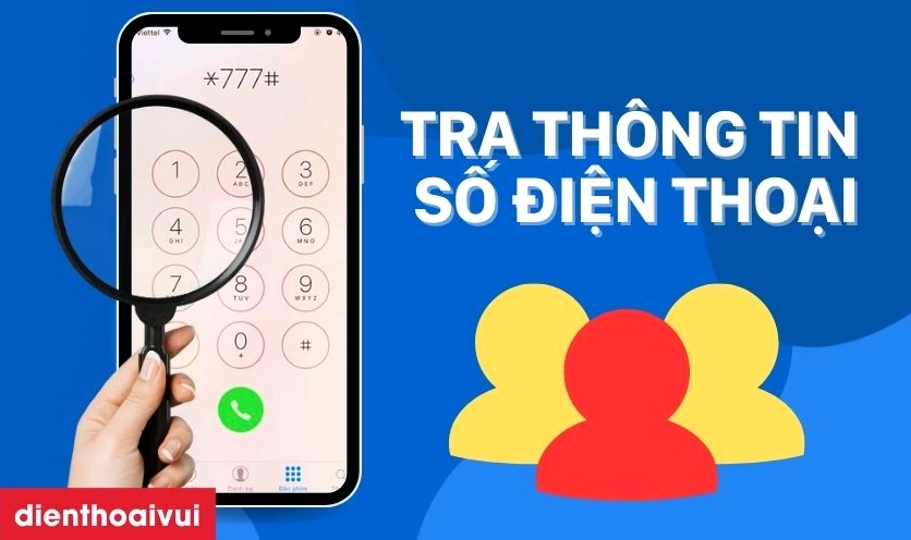 Cách tra cứu thông tin thuê bao của người khác chính xác và hợp pháp