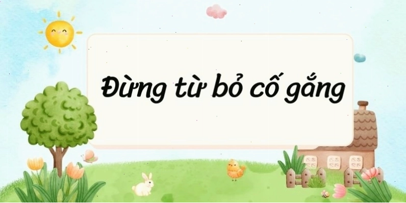 Hình ảnh minh họa tinh thần không bỏ cuộc