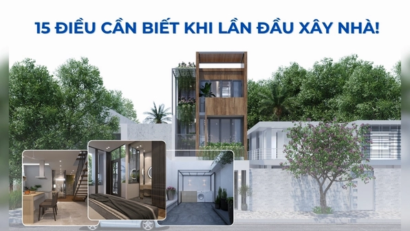 Kinh nghiệm xây nhà lần đầu: 10 bước chi tiết cho người mới