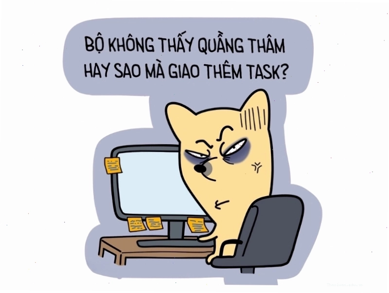 Meme hài: Meme không thấy quầng thâm hay sao mà giao thêm task