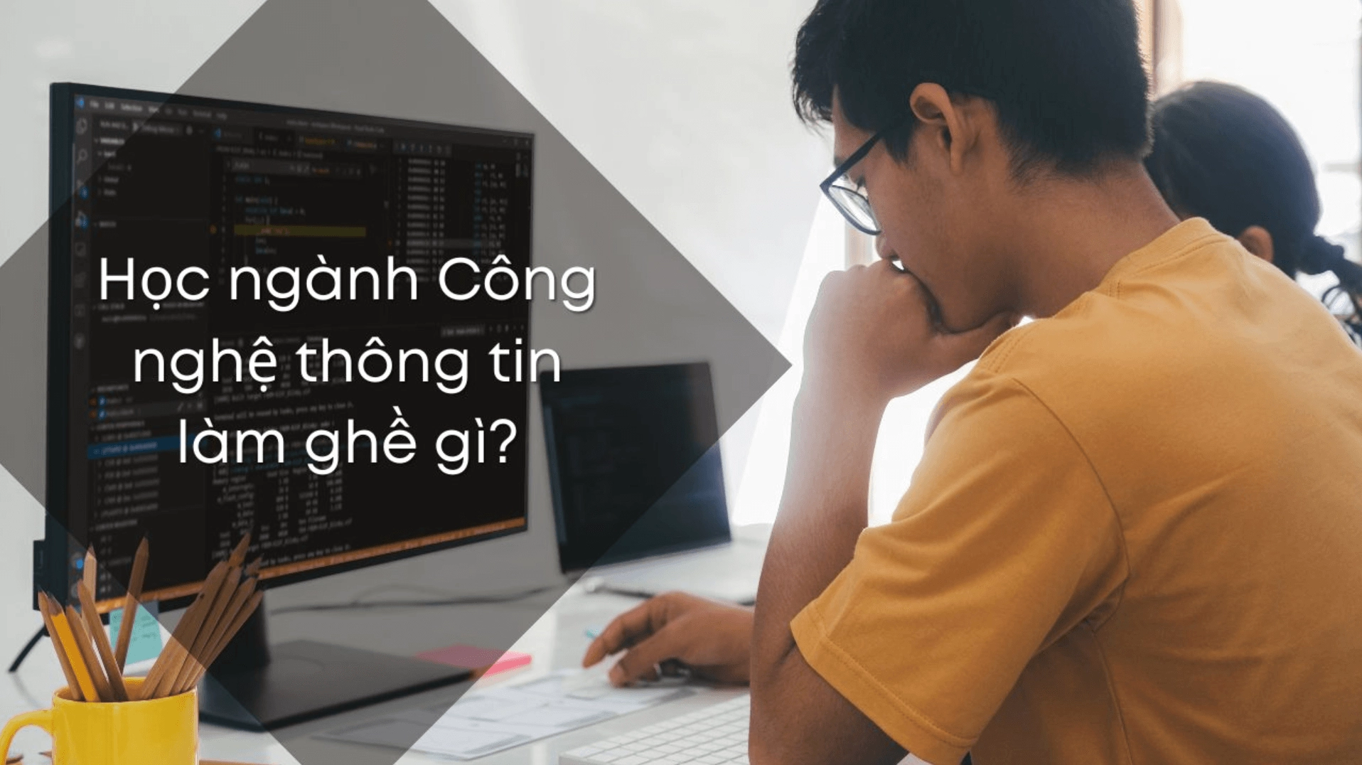 Ngành Công nghệ Thông tin: Tất tần tật thông tin cần biết trong năm 2026