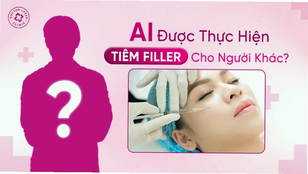 Quy định về người được phép thực hiện tiêm filler