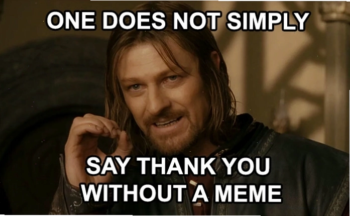 Sean Bean trong Chúa tể những chiếc nhẫn với chú thích "Không ai chỉ đơn giản nói cảm ơn mà không có meme."