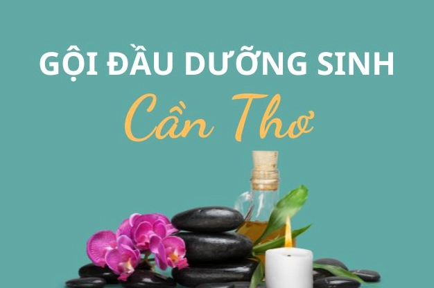 Top 10 Địa Điểm Gội Đầu Dưỡng Sinh Cần Thơ Trải Nghiệm Thư Giãn