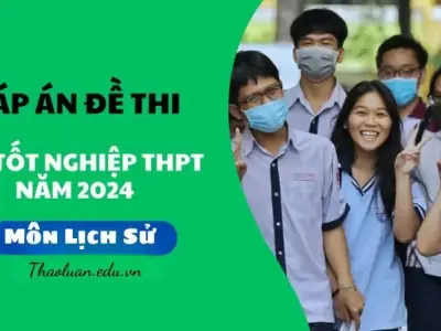 Đánh giá và phân tích đề thi THPT Quốc Gia môn Lịch Sử 2024