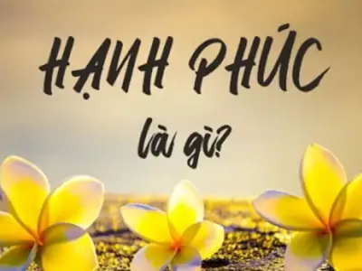 Định nghĩa hạnh phúc? Bí quyết để có cuộc sống hạnh phúc 