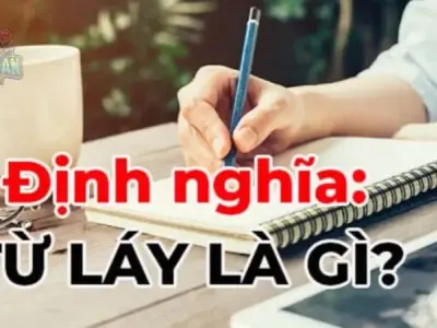 Định nghĩa từ láy là gì? Tác dụng của từ láy trong câu