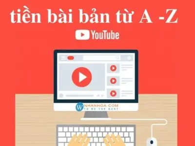 Hướng dẫn kinh nghiệm làm Youtube từ A đến Z cho người mới bắt đầu 