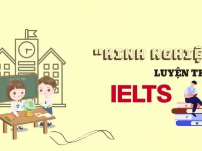 Tổng hợp kinh nghiệm luyện thi IELTS tại nhà từ A-Z