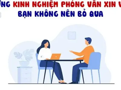 Những kinh nghiệm phỏng vấn khi xin việc mà bạn không thể bỏ qua
