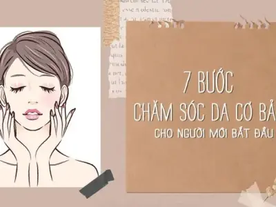 Quy trình 7 bước chăm sóc da cơ bản hàng ngày