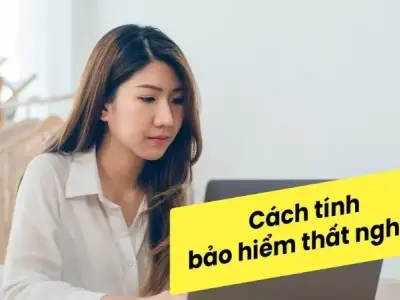 Cách tính bảo hiểm thất nghiệp nhanh chóng và chính xác nhất