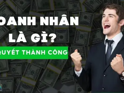 Doanh nhân là gì? Họ làm gì để thành công