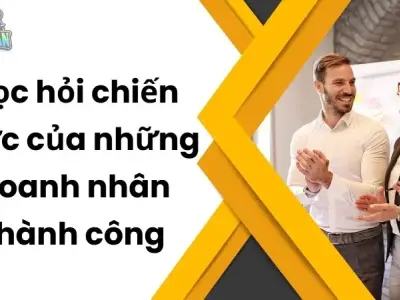 Học hỏi chiến lược của những doanh nhân thành công