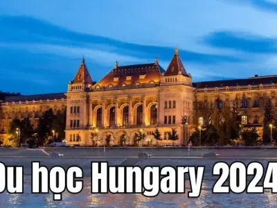 Trải nghiệm du học Hungary 2024 - Điều kiện và quy trình ứng tuyển