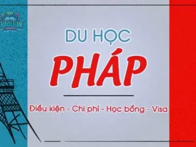 Du học Pháp - Chi phí, học bổng và những điều bạn cần biết