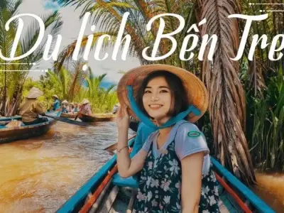 Khám phá du lịch Bến Tre - Bí kíp để có một chuyến đi hoàn hảo