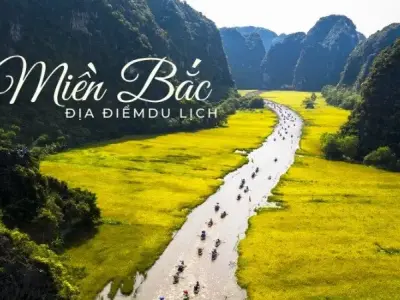 Du lịch miền Bắc - Điểm đến lý tưởng cho những ai yêu thích trải nghiệm mới mẻ