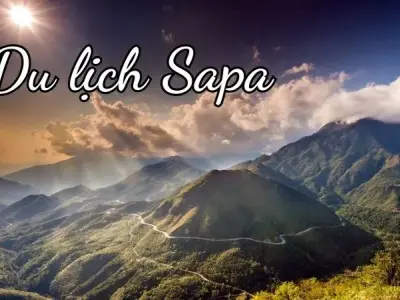 Du lịch Sapa - Điểm đến lý tưởng cho những ai yêu thích thiên nhiên núi rừng