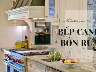 Tại sao không nên bố trí bếp gần bồn rửa? Cách hóa giải