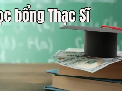 Học bổng Thạc Sĩ - Hướng dẫn đăng ký chi tiết và hiệu quả