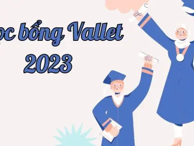 Học bổng Vallet 2023 - Cơ hội vàng cho sinh viên xuất sắc
