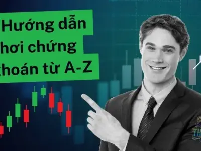 Hướng dẫn chơi chứng khoán từ A đến Z - Bí quyết đầu tư sinh lời