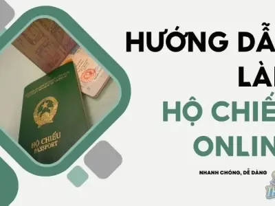 Hướng dẫn làm hộ chiếu online từ A đến Z - Nhanh chóng, dễ dàng