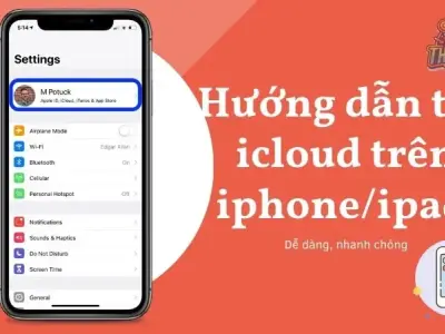 Hướng dẫn tạo icloud trên iphone/ipad dễ dàng, nhanh chóng