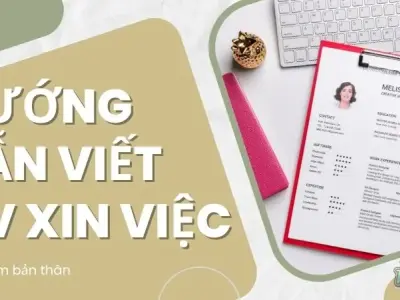 Hướng dẫn viết CV xin việc "siêu tốc"- Nâng tầm bản thân chỉ trong 30 phút
