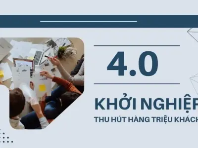 Bí quyết khởi nghiệp 4.0 thu hút hàng triệu khách hàng