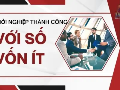 Làm như thế nào để khởi nghiệp thành công với số vốn ít? Lời khuyên cho bạn