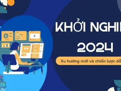 Khởi nghiệp 2024 - Xu hướng mới và chiến lược dẫn đầu