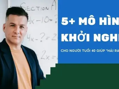 5+ mô hình khởi nghiệp cho người tuổi 40 giúp "hái ra tiền"