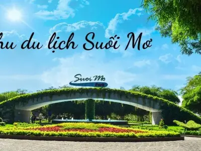 Khám phá khu du lịch Suối Mơ - Vẻ đẹp hoang sơ và đầy thơ mộng