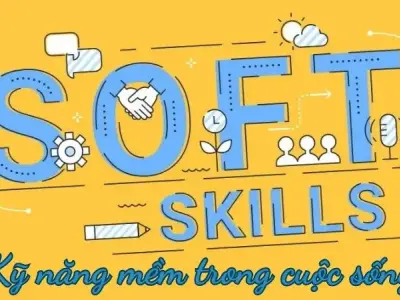 Kỹ năng mềm trong cuộc sống - chìa khoá thành công cho sự nghiệp