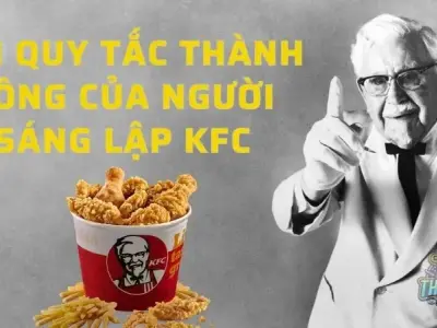 Hai quy tắc thành công từ người sáng lập thương hiệu gà rán KFC 