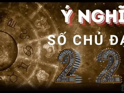 Con số chủ đạo 22 - Làm thế nào để phát huy tối đa tiềm năng của bạn?