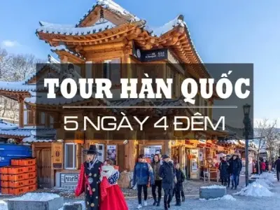 Tour du lịch Hàn Quốc giá rẻ cùng những trải nghiệm vô cùng thú vị