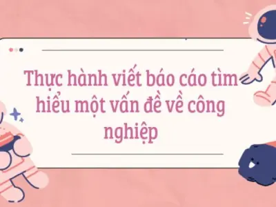 Viết báo cáo tìm hiểu một vấn đề công nghiệp