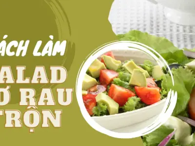 Cách làm salad bơ rau trộn giảm cân chỉ với 2 bước ngay tại nhà